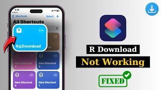 How To Solve R Download Shortcut Not Working On iPhone | Fix R Download Not Working (iOS 18)