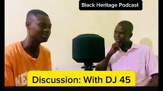 Discussion: With DJ 45 On Black Heritage Podcast