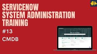 #13 #ServiceNow System Administration Training | What is CMDB in ServiceNow