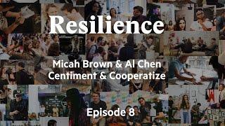 Resilience Ep8 |  Micah Brown, of Centiment & Al Chen, of Cooperatize