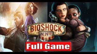 Bioshock Infinite & Burial At Sea Full Game Gameplay Walkthrough No Commentary 4K60FPS