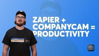 Zapier + CompanyCam = Productivity | CompanyCam Classes