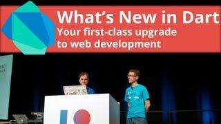 What's New in Dart: Your First-class Upgrade to Web Development - Google I/O 2013