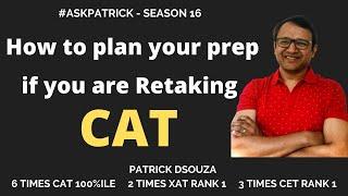 How to plan your prep if you are Retaking CAT ? | AskPatrick | Patrick Dsouza | 6 times CAT100%ile