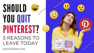 Should I Quit Pinterest? Is Pinterest Worth Staying? Top 5 Reasons to Leave TODAY!