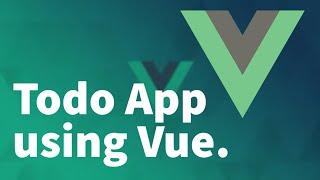 Vue.js Tutorial for Beginners 7 - Starting with a Todo App using Vue