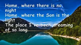 Home by Gaither vocal band with lyrics