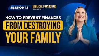 How to prevent finances from destroying your family - Session 12