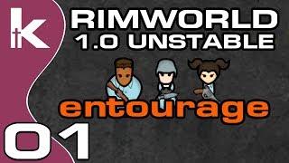 Rimworld 1.0 Unstable Ep 1 | Entourage | Rimworld Let's Play