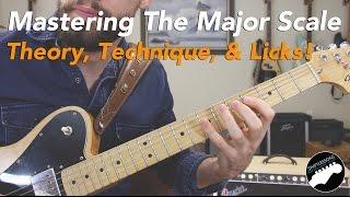 Mastering the Major Scale - Guitar Theory, Technique, and Licks!