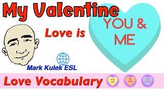 Valentine's Day (love vocabulary) + Love is | Learn English - Mark Kulek ESL