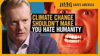 Climate Change Shouldn’t Make You Hate Humanity | Clips | Dad Saves America