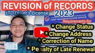 LTO REVISION OF RECORDS 2023, REQUIREMENTS For CHANGE STATUS, CHANGE ADDRESS AnD  CORRECTION OF NAME