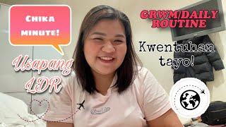 Get Ready With Me | Chika Minute | Kwentong LDR | GRWM | Aina G.