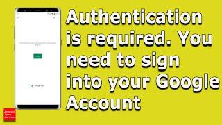 Authentication is required. You need to sign into your Google account