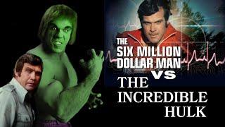 Six Million Dollar Man vs the Incredible Hulk