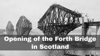 4th March 1890: Forth Bridge in Scotland opened by the future King Edward VII