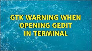 Ubuntu: Gtk warning when opening Gedit in terminal (2 Solutions!!)