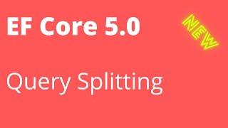 Entity Framework Core 5 - Query Splitting - Cartesian Explosion  (NEW)