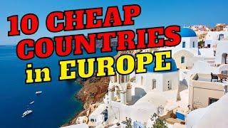 10 Cheap Countries for a Comfortable Life in Europe