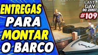 COMO FAZER ENTREGAS PARA MONTAR O BARCO - LAST DAY DO ZERO 7 #109