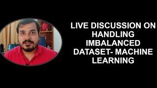 Live Discussion On Handling Imbalanced Dataset- Machine Learning