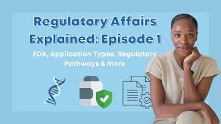 Regulatory Affairs Explained Episode 1: FDA, Application Types, Regulatory Pathways & More