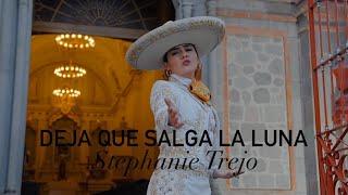 Stephanie Trejo - Deja Que Salga la Luna (Video Oficial)