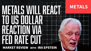 Metal Markets.. How Will Metals React to Fed Cut; Ira Epstein's Metals Video 9 17 2024