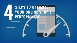 4 simple steps to optimize your online shop’s performance