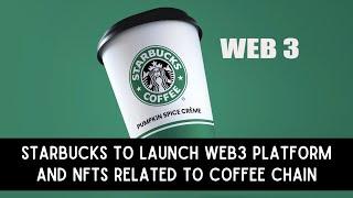 Starbucks to launch Web3 platform and NFTs related to coffee chain | Cweb News