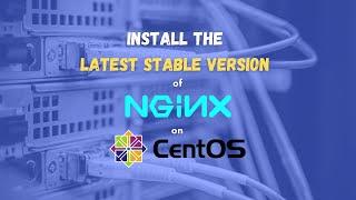 How to install the latest stable Nginx version on CentOS 8
