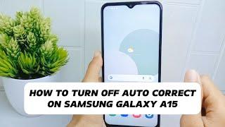 How To Turn Off Auto Correct On Samsung Galaxy A15 / A15 5G