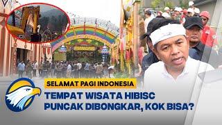 Gubernur Jabar Perintahkan Pembongkaran HIBISC Puncak - [Selamat Pagi Indonesia]