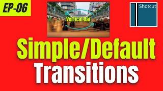 Simple/Default Transitions | Shotcut Free Video Editor Tutorials | Ep-6 | Hindi