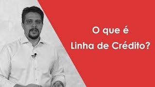 O que é Linha de Crédito?