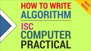 How to Write Algorithm - ISC Computer Practical (Class 11 / Class 12)