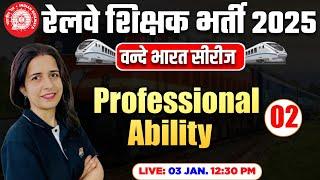 RAILWAY TEACHER EXAM 2025 | VANDE BHARAT SERIES | 02 PROFESSIONAL ABILITY TEST CLASS WITH MANNU MAM