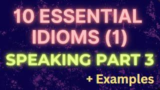 Band 8 Idioms; IELTS Speaking Part 3+ Examples