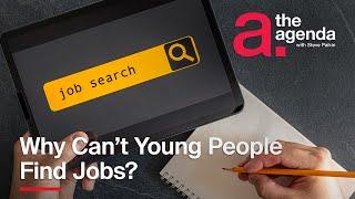 Why Can't Young People Find Jobs? | The Agenda