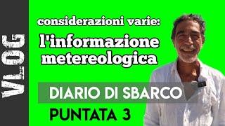 Considerazioni varie -  l'informazione  METEREOLOGICA - Vlog in barca a vela Pt 3