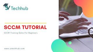 SCCM Training Demo | Microsoft SCCM Overview | SV Tech Hub