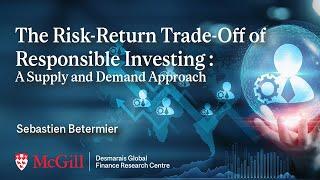 The Risk-Return Trade-Off of Responsible Investing (Sebastien Betermier) | 2024 CSFN Conference