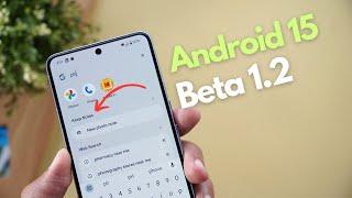Android 15 Beta 1.2  - New Features Included