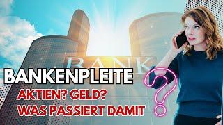 Bankenpleite - Was passiert mit meinem Geld? Was passiert mit den Aktien?