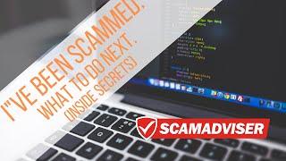 I've Been Scammed. What To Do Next. (ScamAdviser's Inside Secrets)