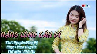 NẶNG LÒNG CÂU VÍ  || Nhã My [ OFFICIAL MV ] - Làn điệu dân ca Xứ Nghệ nghe là say đắm...