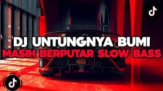 DJ CAMPURAN TIKTOK TERBARU 2024 || DJ UNTUNGNYA BUMI MASIH BERPUTAR SLOW BASS