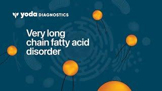 Very long chain fatty acid disorder | Yoda Diagnostics