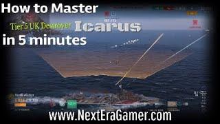 World of Warships - How to Master the Tier 5 Destroyer - Icarus in 5 minutes